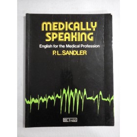     MEDICALLY  SPEAKING   English for Medical  Profession  -  P. L. SANDLER 